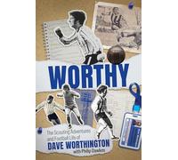 Worthy: The Scouting Adventures and Football Life of Dave Worthington
