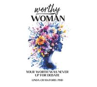 Worthy Woman: Your Worth Was Never Up For Debate
