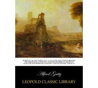 Wortley & the Wortleys: a lecture delivered before the Sheffield Literary and Philosophical Society, also the Rotherham Literary and Scientific Society