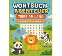 Wortsuch-Abenteuer: Tiere an Land - Rätselspaß mit Löwe, Elefant & Co.: Wortsuche für Kinder ab 6 Jahren - Tierische Wortsuchrätsel in großer Schrift