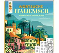 Wortsuche Italienisch - Spielend leicht Sprache lernen: Rätselbuch mit Vokabel-Wortgittern. Spaßige Fremdsprachen-Übung für Urlaub und Alltag (Wortsuche - Spielend leicht Sprachen lernen)