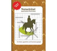 Wortsuche Rätselbuch rundum Pferd und Reiter: 70 fesselnde Rätsel rundum Pferd, Reiten, Reitsport und mehr! Für alle Altersklassen geeignet | Das ... den Urlaub und eine entspannte Freizeit