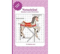 Wortsuche Rätselbuch rundum Pferd und Reiter: 70 fesselnde Rätsel rundum Pferd, Reiten, Reitsport und mehr! Für Mädchen ab 6 geeignet | Das ideale ... den Urlaub und eine entspannte Freizeit