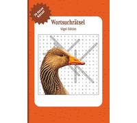 Wortsuche Rätselbuch Vögel Edition: 70 fesselnde Rätsel rundum Vögel! Für alle Altersklassen geeignet | Das ideale Geschenk für die Feiertage, den Urlaub und eine entspannte Freizeit