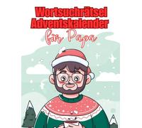 Wortsuchrätsel Adventskalender für Papa: Das Rätselheft zur Adventszeit für den besten Papa der Welt