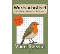 Wortsuchrätsel Buch Vogel Spezial: Großschrift | >50 Rätsel | Tauche ein in die Welt der Vögel | Aktivitätsbuch für Erwachsene und Senioren