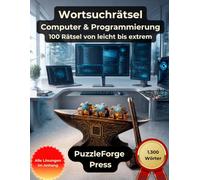 Wortsuchrätsel - Computer und Programmierung: 100 Rätsel für IT- und Technikfans | Großdruck für Erwachsene und Senioren | 1.300 Wörter | Von leicht ... (PuzzleForge Themenwelten - Wortsuchrätsel)