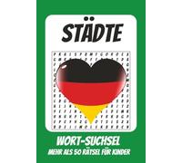 Wortsuchrätsel Deutsche Städte: Rätselbuch für Kinder mit Suchsel zu Berlin, Hamburg, München und mehr | 110 Seiten, mehr als 50 Rätsel | Geschenk für Urlaub, Geburtstage und Freizeit