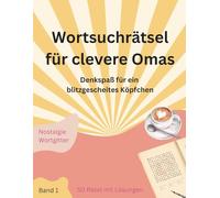 Wortsuchrätsel für clevere Omas: Nostalgie-Edition | Gedächtnistraining & Wortgitter für Senioren in großer Schrift zur Enspannung, Denkspass oder als Geschenk zum Geburtstag | Band 1
