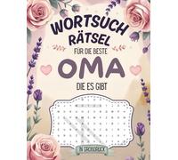 Wortsuchrätsel für die beste Oma, die es gibt - Rätselbuch im Großdruck - Liebevolles Geschenk: Für Großmütter & Senioren - große Schrift - für schöne Momente allein oder mit Enkeln
