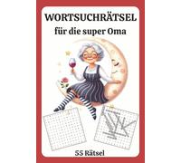 Wortsuchrätsel für die Super Oma: Wortsuche Buchstabenrätsel 55 Rätsel [15,24 × 22,86 cm 110 Seiten] als Gedächtnistraining für Senioren, Erwachsene und Rentner inklusive Lösungen von RS Bücher