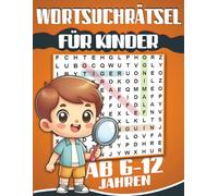 Wortsuchrätsel für kinder ab 6-12 jahren: 50 Rätsel Mit Lösungen
