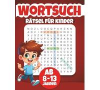 Wortsuchrätsel für Kinder Ab 8-13 Jahren: 100 Rätsel mit Lösungen