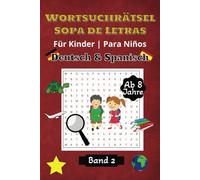Wortsuchrätsel für Kinder Deutsch - Spanisch: Zweisprachiges Wortsuchrätsel Deutsch - Spanisch | Thematische Puzzles | 50 Seiten | Mit Lösungen | 6 × ... | Sopa de Letras Bilingüe Español - Aleman