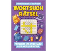 Wortsuchrätsel für Kinder von 11-12 JAHREN: 100 liebevoll gestaltete Rätsel mit großen Buchstaben und Illustrationen - fördert spielerisch Wortschatz & klares Denken | Für Mädchen & Jungen