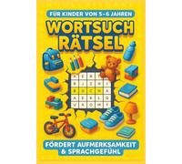 Wortsuchrätsel für Kinder von 5-6 JAHREN: 100 liebevoll gestaltete Rätsel mit großen Buchstaben und Illustrationen - fördert Konzentration, Aufmerksamkeit & Sprachgefühl | Für Mädchen & Jungen