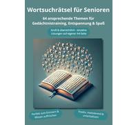Wortsuchrätsel für Senioren: 64 ansprechende Themen für Gedächtnistraining, Entspannung & Spaß