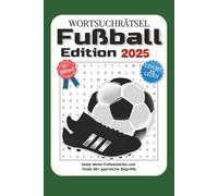 Wortsuchrätsel Fußball Edition 2025 Buch: Leicht zu lesendes Wortsuchrätselbuch zum Thema Fußball, für echte Fans, leidenschaftliche Stadiongänger und ... Geschenk für Fußballfreunde und Rätsel