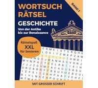 Wortsuchrätsel Geschichte für Senioren - Band 1: Von der Antike bis zur Renaissance: Gehirnjogging & Gedächtnistraining mit großer Schrift | Rätselspaß XXL