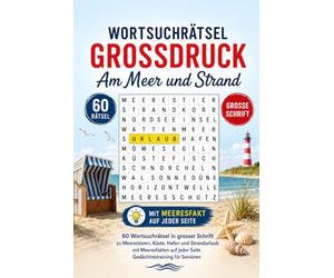 Wortsuchrätsel Grossdruck - Am Meer und Strand: 60 Wortsuchrätsel in grosser Schrift zu Meerestieren, Küste, Hafen und Strandurlaub - mit Meeresfakten - Gedächtnistraining für Senioren mit Lösungen