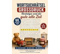 Wortsuchrätsel Grossdruck - Nostalgie und die gute alte Zeit: 60 Wortsuchrätsel in grosser Schrift zu Kindheit, Dorfleben und Erinnerungen von damals ... Gedächtnistraining für Senioren mit Lösungen