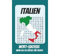 Wortsuchrätsel Italien: Rätselbuch für Profis mit Suchsel zu Italien, Rom, Sommer und mehr | 110 Seiten, mehr als 50 Rätsel | Geschenk für Urlaub, Geburtstage und Freizeit