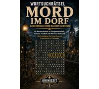Wortsuchrätsel - Mord im Dorf: Geheimnisse einer kleinen Gemeinde: 60 Wortsuchrätsel zu Dorfgemeinschaft, Klatsch, Friedhof und Mord auf dem Land - ... mit Lösungen: 5 (Krimizeit Wortsuchrätsel)
