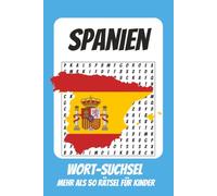 Wortsuchrätsel Spanien: Rätselbuch für Erwachsene mit Suchsel zu Spanien, Mallorca, Sommer und mehr | 116 Seiten, mehr als 50 Rätsel | Geschenk für Urlaub, Geburtstage und Freizeit