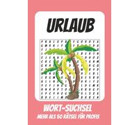 Wortsuchrätsel Urlaub: Rätselbuch für Profis mit Suchsel zu Urlaub, Sommer, Sonne und mehr | 110 Seiten, mehr als 50 Rätsel | Geschenk für Urlaub, Geburtstage und Freizeit