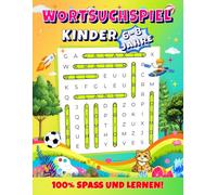 Wortsuchspiel Kinder: von 6 bis 8 Jahren - 100% SPAß UND LERNEN! Mehr als 130 Seiten mit spannenden Worträtseln, um den Wortschatz, das Lesen, die ... zu verbessern. Alle Lösungen sind enthalten