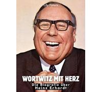 Wortwitz mit Herz: Die Biografie über Heinz Erhardt. Komplett in Farbe