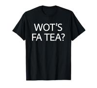 Wot’s Fa Tea Funny Yorkshire Dialect Humour Gift T-Shirt