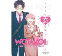 Wotakoi: Love is Hard for Otaku 6 (WOTAKOI LOVE IS HARD FOR OTAKU GN)