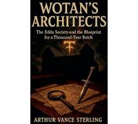 Wotan's Architects: The Edda Society and the Blueprint for a Thousand-Year Reich
