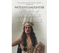 Wotan's Daughter: The Life of Marjorie Lawrence