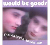 Would-Be-Goods - Camera Loves Me [VINYL]