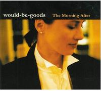 WOULD-BE-GOODS - The Morning After
