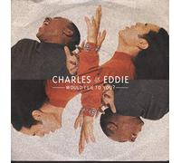 Charles & Eddie - Would I Lie To You? [7" Vinyl]
