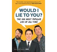Would I Lie to You? Presents the 100 Most Popular Lies of All Time