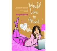 Would Like to Meet...: The real-life diary of a 30-something Christian woman looking for love
