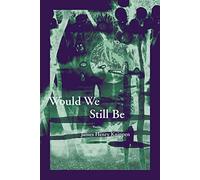 Would We Still Be (New Issues Poetry & Prose)