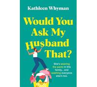 Would You Ask My Husband That: An absolutely hilarious, laugh out loud page turner