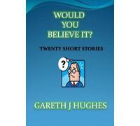 WOULD YOU BELIEVE IT: Twenty Short Stories: Volume 2