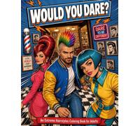 Would You Dare?: An Extreme Hairstyles Coloring Book for Adults | Bold Retro Comic Art, Wild Hairstyles, and Outrageous Hair Designs