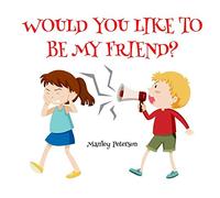 Would You Like to Be My Friend?