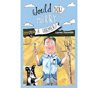 Would You Marry A Farmer?: 1 (Funny Farm Life Guide 1)