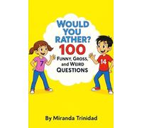 Would You Rather?: 100 Funny, Gross, and Weird Questions