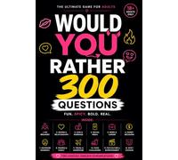 Would You Rather? 300 Questions: 300 Fun, Bold, and Thought-Provoking Questions for Friends, Couples, Parties, Date Nights, Road Trips, and Game Nights