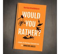 Would You Rather? A Book of Hilarious Conundrums