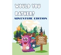 Would You Rather Adventure Edition: Easy to Read Print for Conversation Starters for Families, Family Games Road Trip Book, Imaginative Activity and ... Holidays, and Screen-Free Summer Ide